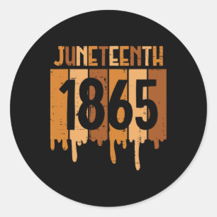 Juneteenth 1865 Melanin Drip Black Pride Men Women Classic Round Sticker