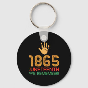 Juneteenth 1865 We Remember! 1865 Juneteenth Key Ring
