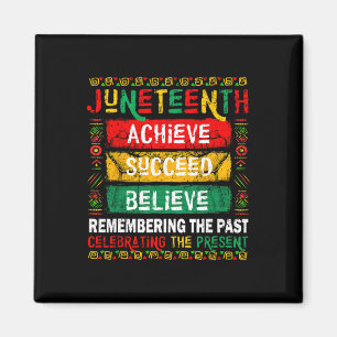 Juneteenth Achieve Succeed Believe Black History M Magnet