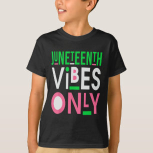 Juneteenth Aka 1865 Independence Juneteenth Vibes T-Shirt