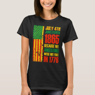Juneteenth Because My Ancestors Were Not Free Afro T-Shirt