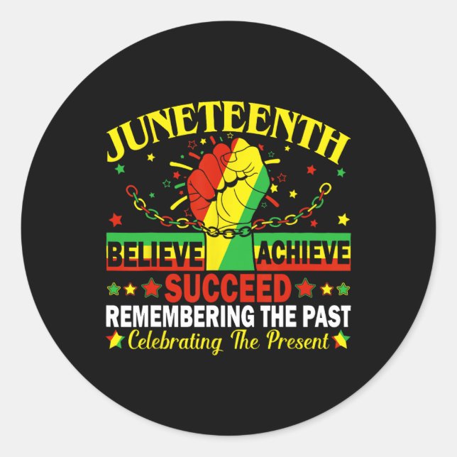 Juneteenth Believe Succeed Remembering The Past Af Classic Round Sticker (Front)