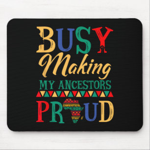 Juneteenth Black History Month Making My Ancestors Mouse Pad
