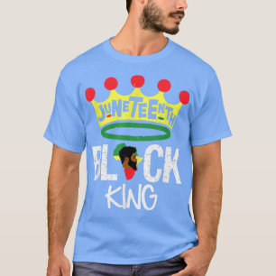Juneteenth Black King Black Power Father Black His T-Shirt