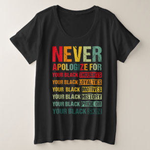 Juneteenth Black Pride Never Apologise For Your Bl Plus Size T-Shirt