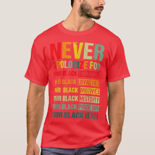 Juneteenth Black Pride Never Apologise For Your Bl T-Shirt