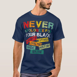 Juneteenth Black Pride Never Apologize For Your Bl T-Shirt