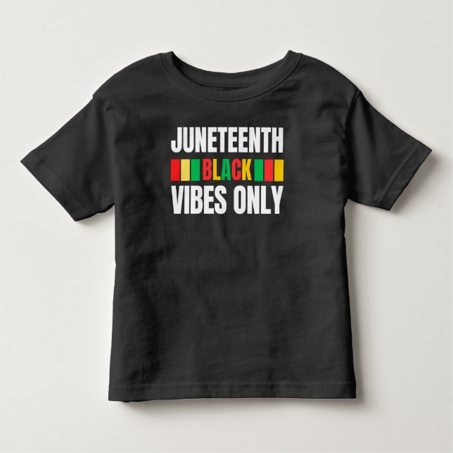 Juneteenth Black Vibes Only Melanin Sista Bruh Toddler T-Shirt (Front)