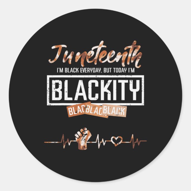 Juneteenth Blackity Black Everyday Melanin Men Wom Classic Round Sticker (Front)