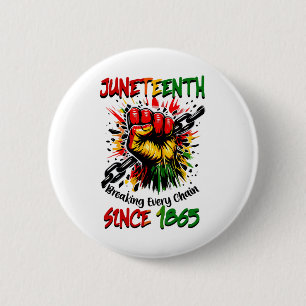 Juneteenth Breaking Every Chain Since 1865 Black H 6 Cm Round Badge