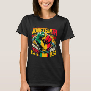Juneteenth Breaking Every Chain Since 1865 Black K T-Shirt