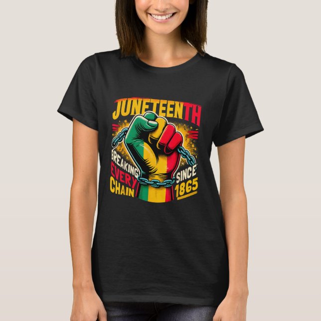 Juneteenth Breaking Every Chain Since 1865 Black K T-Shirt (Front)