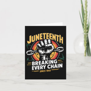 Juneteenth Breaking Every Chain Since 1865 For Wom Card