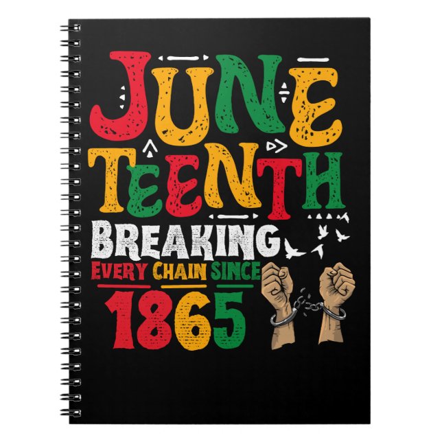 Juneteenth Breaking Every Chain Since 1865 Freedom Notebook (Front)
