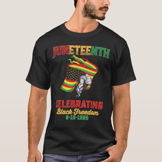 Juneteenth Celebrating Black Freedom 6 19 1865 T-Shirt (Front)