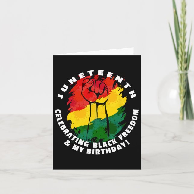 Juneteenth Celebrating Black Freedom And My Birthd Card (Front)