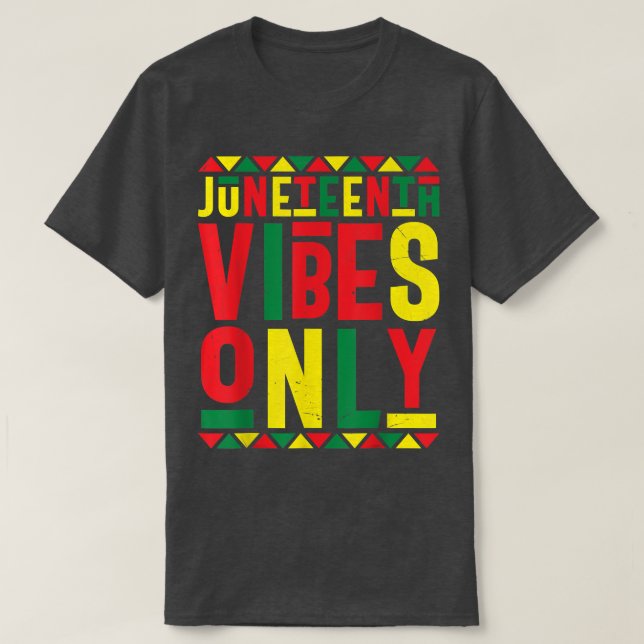 Juneteenth Celebration Funny Juneteenth Vibes Only T-Shirt (Design Front)