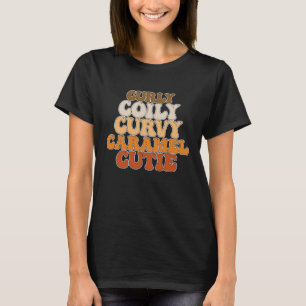 Juneteenth Curly Coily Curvy Caramel Cutie T-Shirt