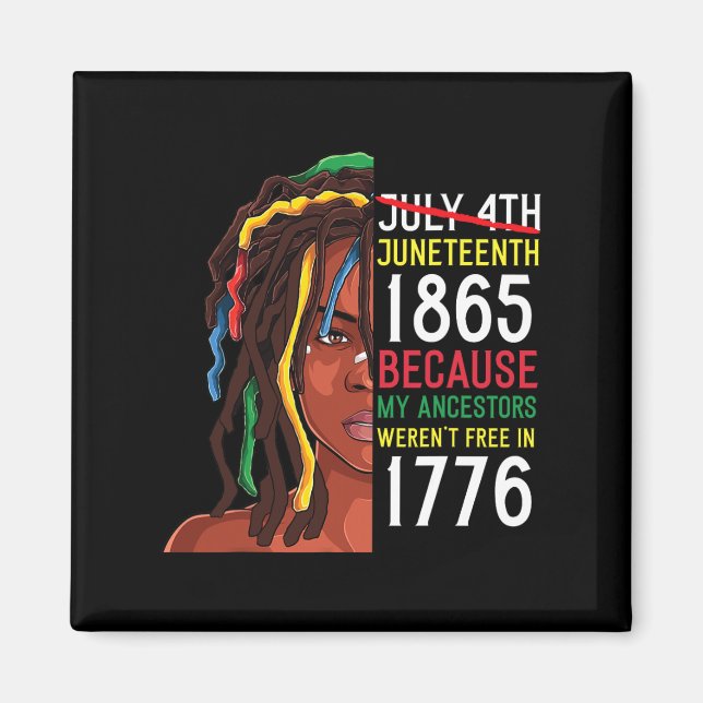 Juneteenth Day Ancestors Free 1776 July 4th Black  Magnet (Front)