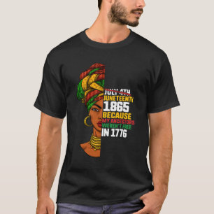 Juneteenth Day Ancestors Free 1776 July 4th Black T-Shirt