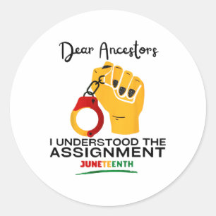 Juneteenth Dear Ancestors I Understood The Ignment Classic Round Sticker