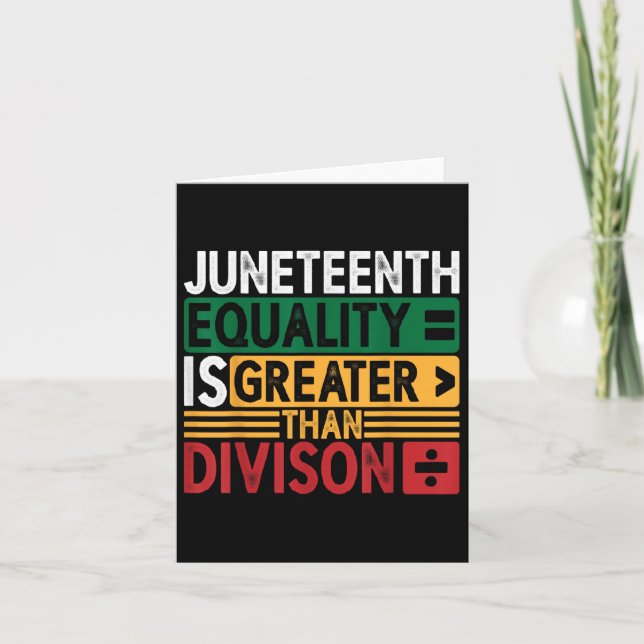 Juneteenth Equality Is Greater Than Division Afro  Card (Front)