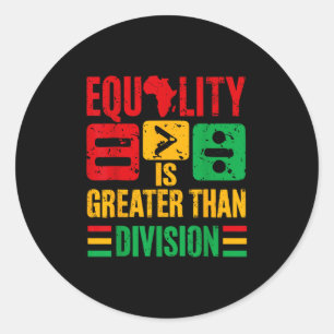 Juneteenth Equality Is Greater Than Division Afro  Classic Round Sticker