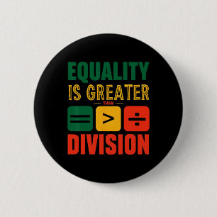 Juneteenth Equality Is Greater Than Division Black 6 Cm Round Badge
