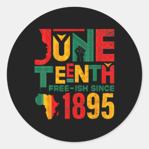 Juneteenth Free-ish Since 1865 3  Classic Round Sticker