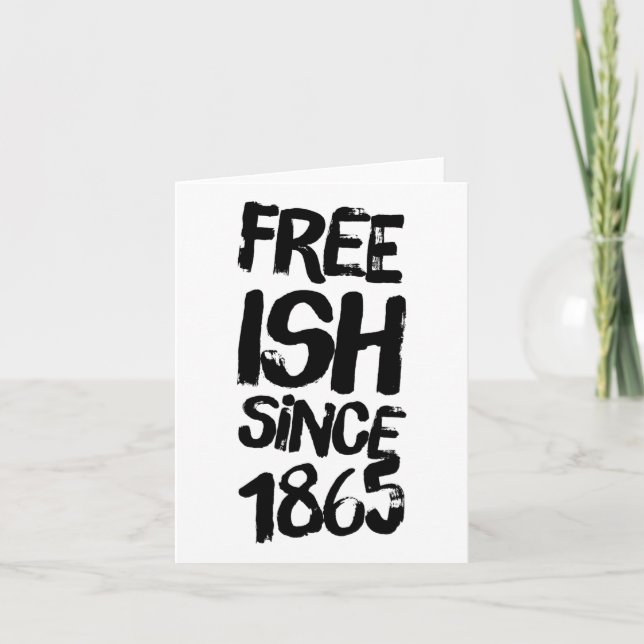 Juneteenth Free-ish Since 1865 Black History Month Card (Front)