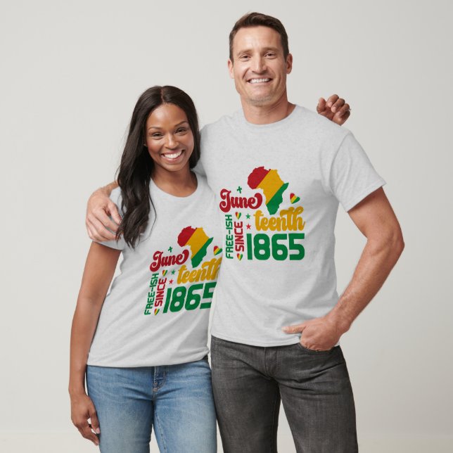 Juneteenth Free-ish Since 1865 - Black History  T-Shirt (Unisex)