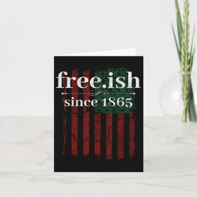Juneteenth Free-ish Since 1865 Black Pride  Card (Front)