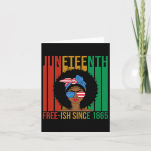 Juneteenth Free-ish Since 1865 Black Woman African Card