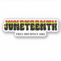 Juneteenth Free-Ish Since 1865 Custom Cut
