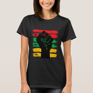 Juneteenth Free Since 1865 Black History Freedom F T-Shirt
