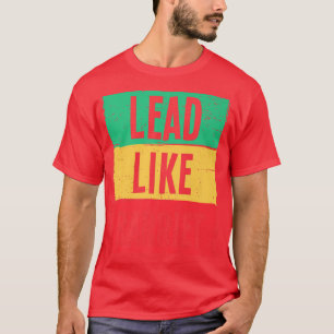 Juneteenth Freedom Day 1865 Independence Lead Like T-Shirt