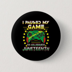 Juneteenth Gamer I Paused My Video Game 1865 Black 6 Cm Round Badge
