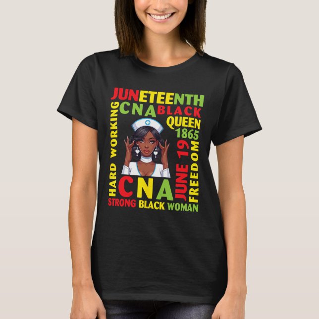 Juneteenth Hard Working Cna Black Queen Strong Bla T-Shirt (Front)