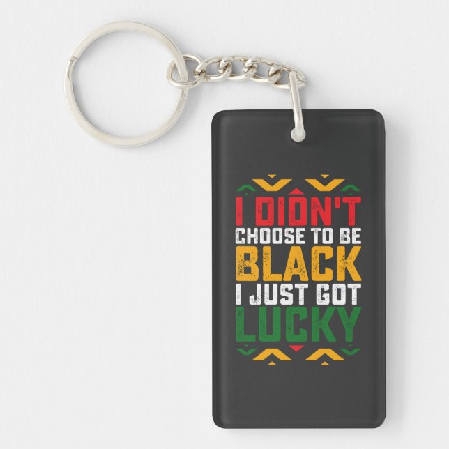 Juneteenth I Didn't Choose To Be Black Key Ring (Front)