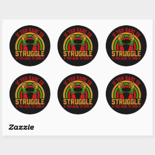Juneteenth If You Dare To Struggle You Dare to Win Classic Round Sticker