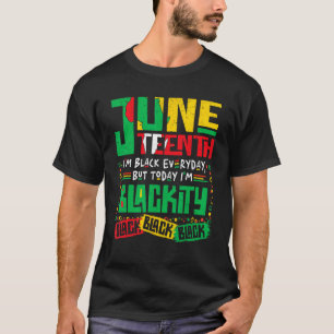 Juneteenth I'm Black Everyday But Today I'm Blacki T-Shirt