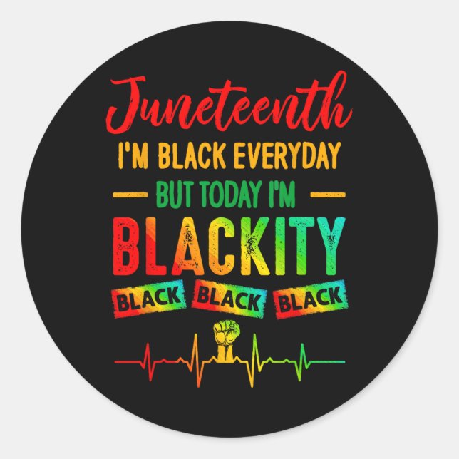 Juneteenth I'm Black Independence Celebration Blac Classic Round Sticker (Front)