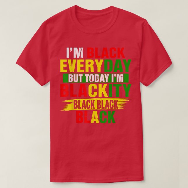 Juneteenth I'm Blackity Black Power African Americ T-Shirt (Design Front)