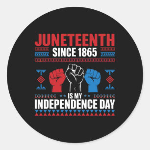 Juneteenth Is My Independence Day 1865 Red White B Classic Round Sticker