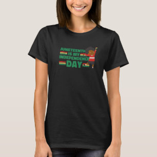 Juneteenth Is My Independence Day African American T-Shirt