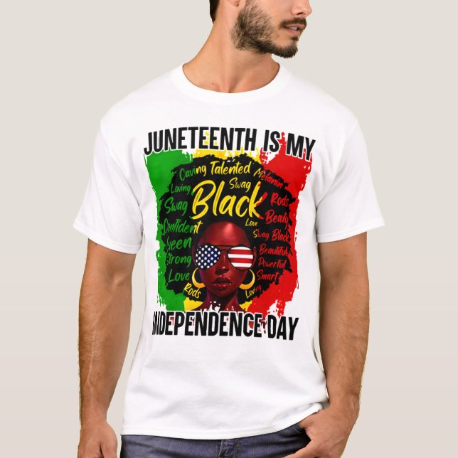Juneteenth Is My Independence Day African American T-Shirt (Front)