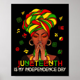Juneteenth Is My Independence Day Afro Melanin Bla Poster