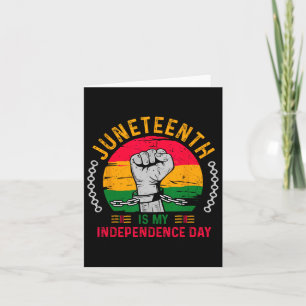 Juneteenth Is My Independence Day American African Card