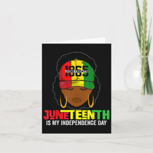 Juneteenth Is My Independence Day Black Freedom Wo Card