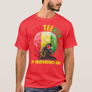 Juneteenth Is My Independence Day - Black Girl Bla T-Shirt